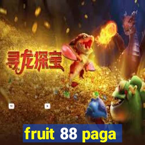 fruit 88 paga